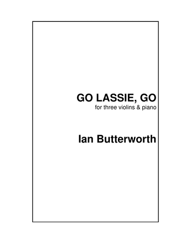 IAN BUTTERWORTH Go Lassie Go for 3 violins & piano