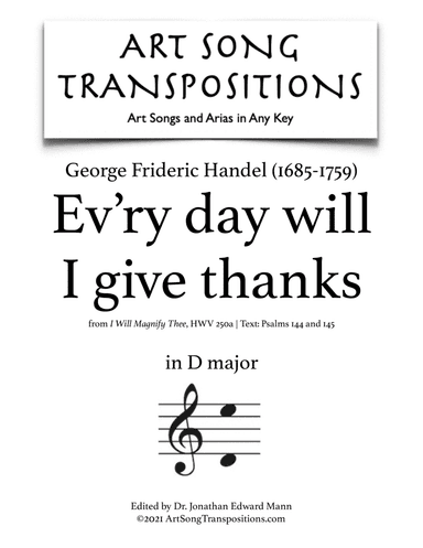 HANDEL: Ev'ry day will I give thanks (transposed to D major) (arr. ArtSongTranspositions.com)