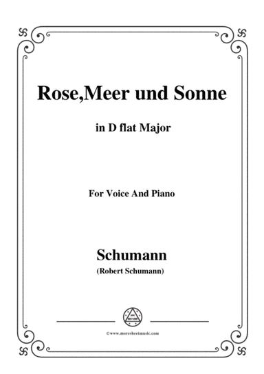 Schumann-Rose,Meer und Sonne,in D flat Major,for Voice and Piano (arr. MSM)