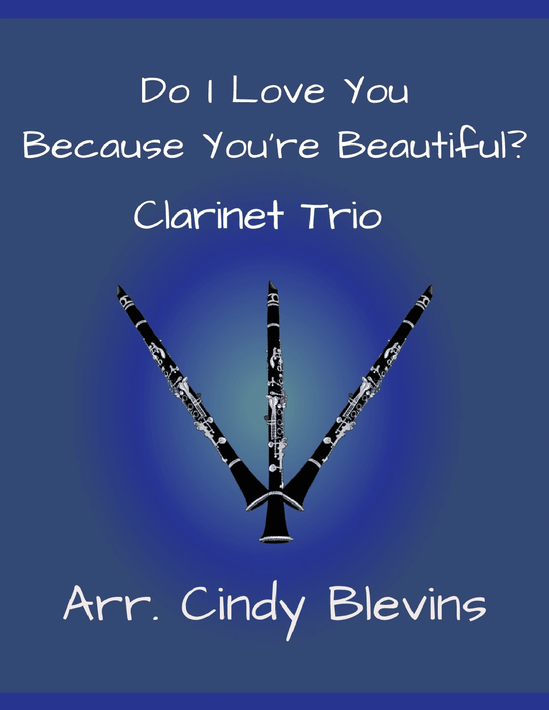 Do I Love You Because You're Beautiful? (arr. Cindy Blevins)