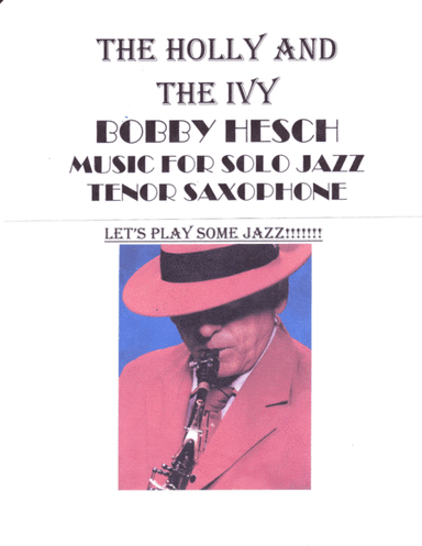 The Holly And The Ivy For Solo Jazz Tenor Saxophone (arr. Bobby Hesch)