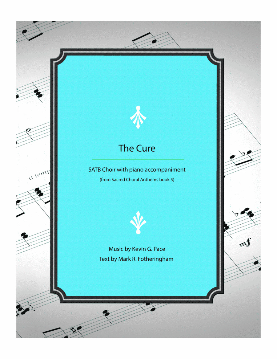 The Cure - SATB Choir with piano accompaniment