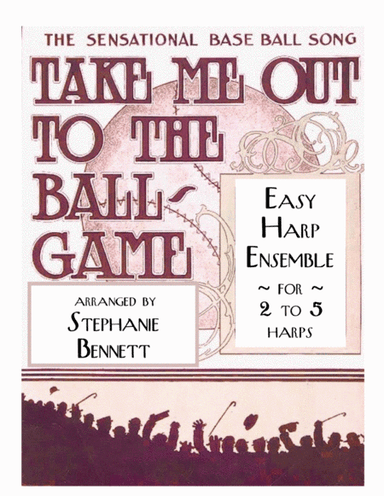 Take Me Out to the Ball Game for 2 to 5 harps (arr. Stephanie Bennett)
