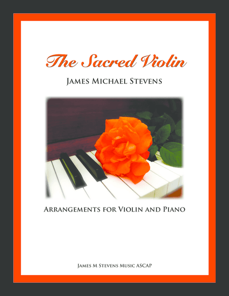 The Sacred Violin (arrangements for Solo Violin and Piano) (arr. James Michael Stevens)