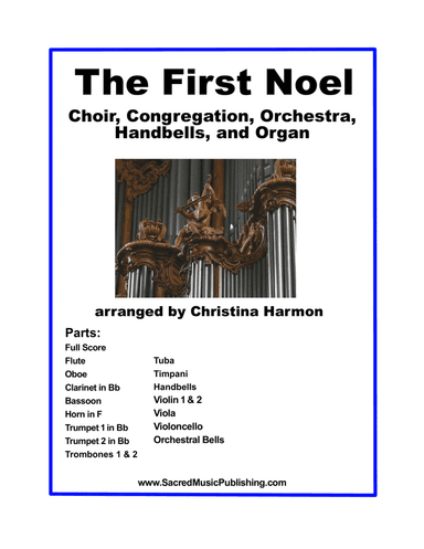 The First Noel - Choir, Orchestra, Handbells, and Organ (arr. Christina Harmon)