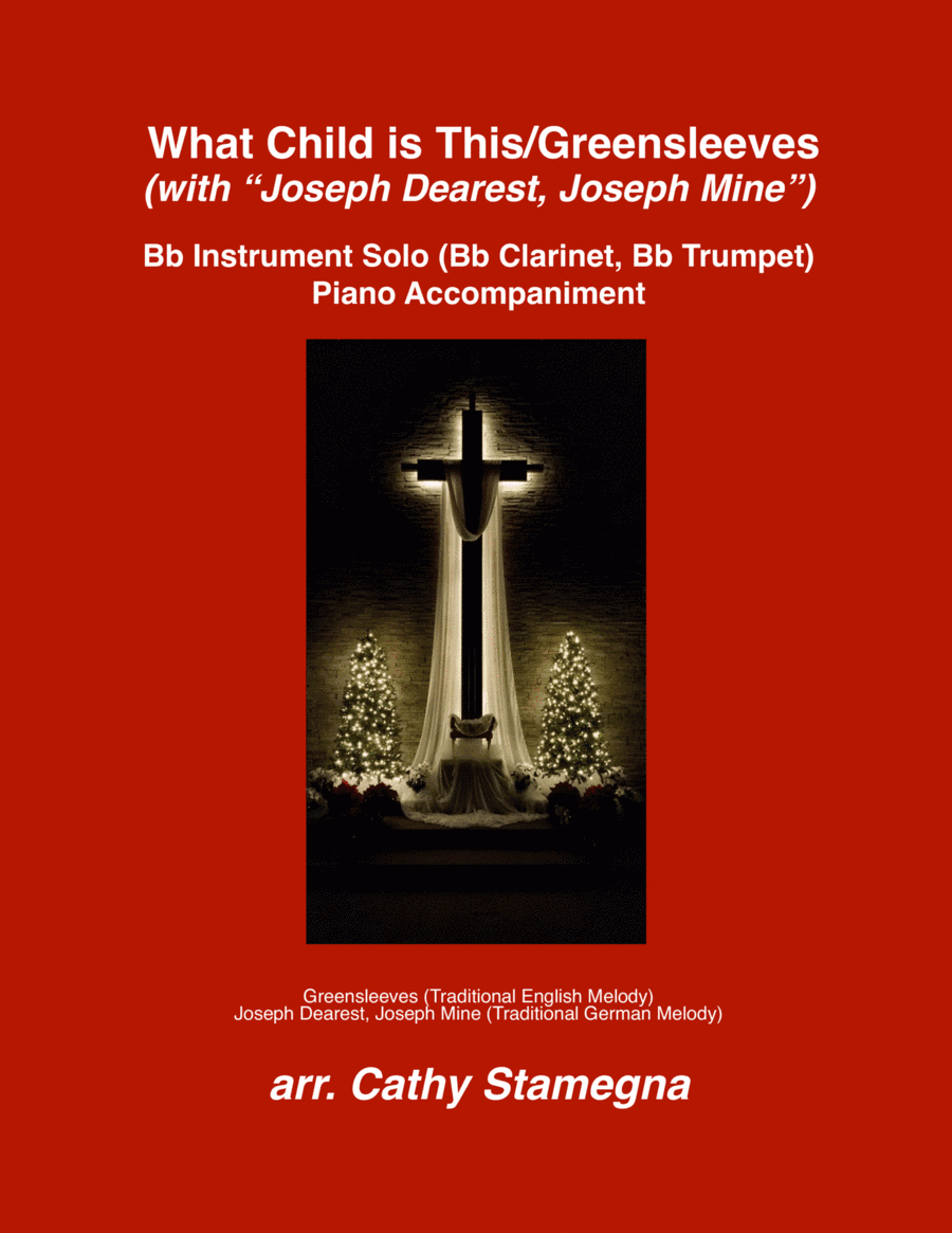 What Child is This (Greensleeves) with "Joseph Dearest, Joseph Mine" (Treble Bb Instrument Solo, Acc (arr. Cathy Stamegna)