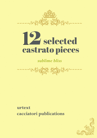 12 Selected Castrato Pieces - Sublime Bliss (arr. Gabriel Sung)