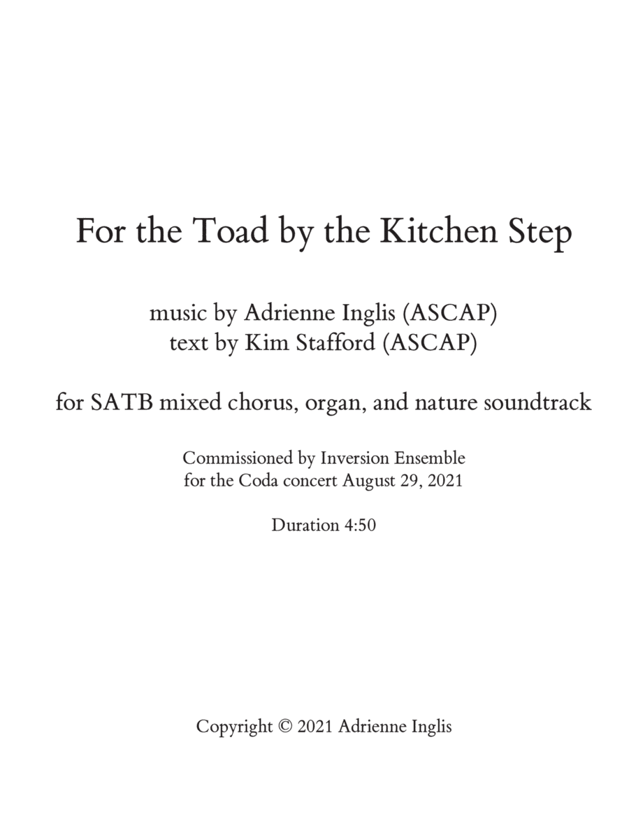For the Toad by the Kitchen Step by Adrienne Inglis for SATB chorus, organ, nature soundtrack