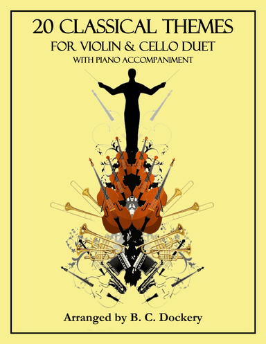 20 Classical Themes for Violin and Cello Duet with Piano Accompaniment (arr. B. C. Dockery)