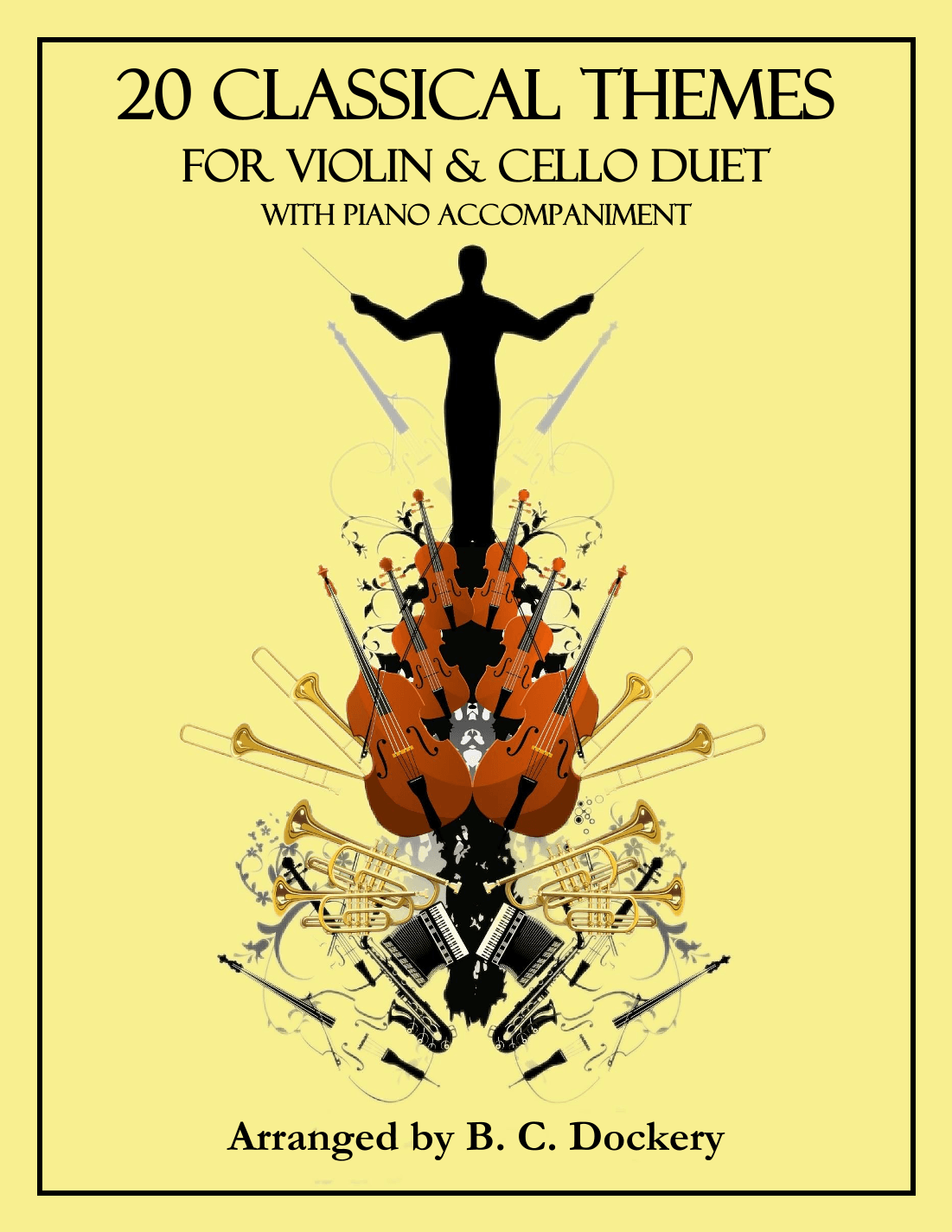 20 Classical Themes for Violin and Cello Duet with Piano Accompaniment (arr. B. C. Dockery)