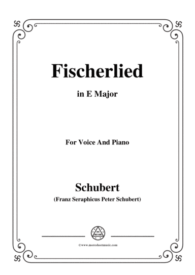 Schubert-Fischerlied (Version I),in E Major,for Voice and Piano (arr. MSM)
