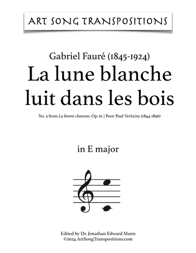 FAURÉ: La lune blanche luit dans les bois, Op. 61 no. 3 (transposed to E major) (arr. ArtSongTranspositions.com)