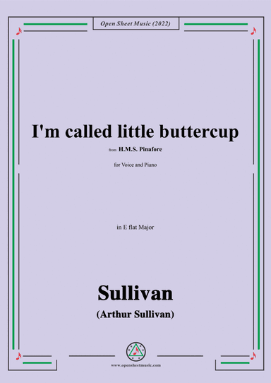Sullivan-I'm called little buttercup,from H.M.S. Pinafore,in E flat Major (arr. Open Cloud)