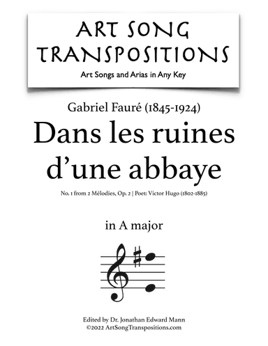 FAURÉ: Dans les ruines d'une abbaye, Op. 2 no. 1 (transposed to A major) (arr. ArtSongTranspositions.com)