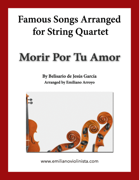 Morir por tu Amor (vals) by Bel. de Jesus Garcia for string quartet (arr. Emiliano Arroyo)