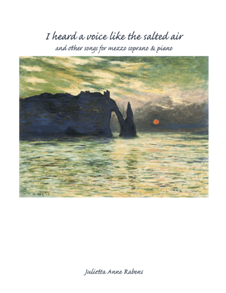 "I Heard a Voice Like the Salted Air" and other songs for mezzo soprano & piano