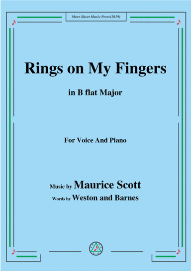 Maurice Scott-Rings on My Fingers,in B flat Major,for Voice&Piano (arr. MSM)