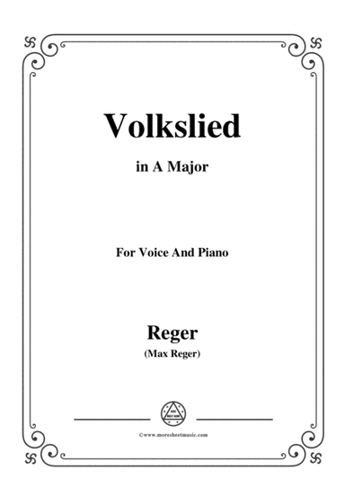 Reger-Volkslied in A Major,for Voice and Piano (arr. MSM)