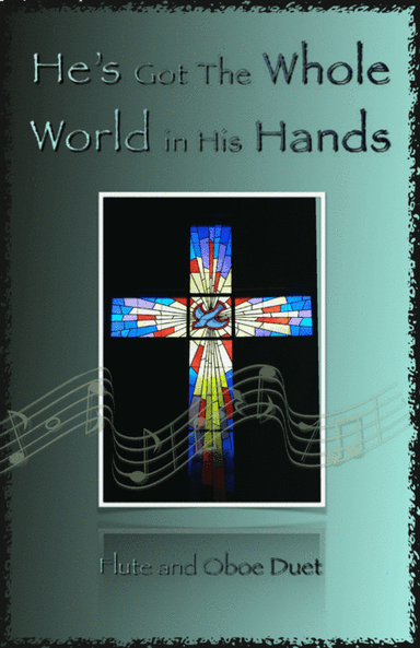 He's Got The Whole World in His Hands, Gospel Song for Flute and Oboe Duet (arr. David McKeown)