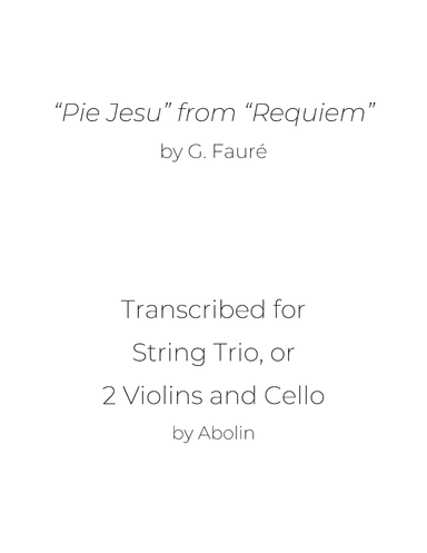 Fauré: "Pie Jesu" from "Requiem" - String Trio, or 2 Violins and Cello (arr. Abolin)