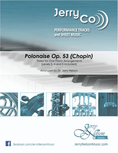 Polonaise, Opus 53 (Chopin) - (3 for 1 PIANO Standalone Arr's) (arr. Dr. Jerry Nelson)