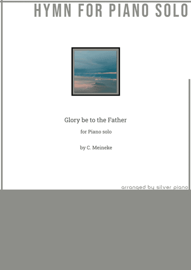 Glory be to the Father (PIANO HYMN) (arr. Silver Piano)