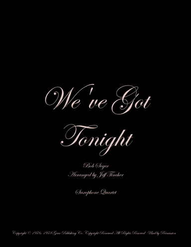We've Got Tonight (arr. Jeff Tincher)