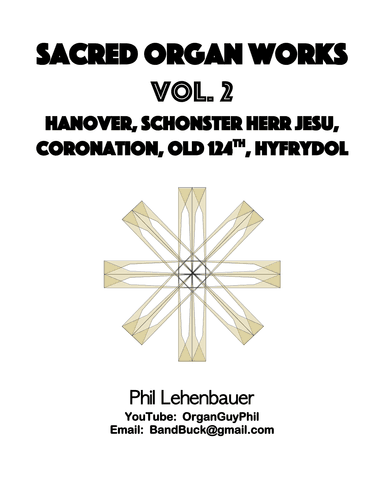 Sacred Organ Works, Vol. 2 (Hanover, Schonster, Coronation, Old 124th, Hyfrydol), by Phil Lehenbauer (arr. Phil Lehenbauer)