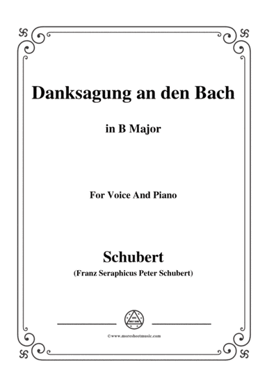 Schubert-Danksagung an den Bach,from 'Die Schöne Müllerin',Op.25 No.4,in B Major,for Voice&Piano (arr. MSM)