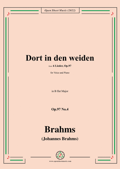 Brahms-Dort in den weiden,Op.97 No.4,in B flat Major,for Voice and Piano (arr. Open Cloud)