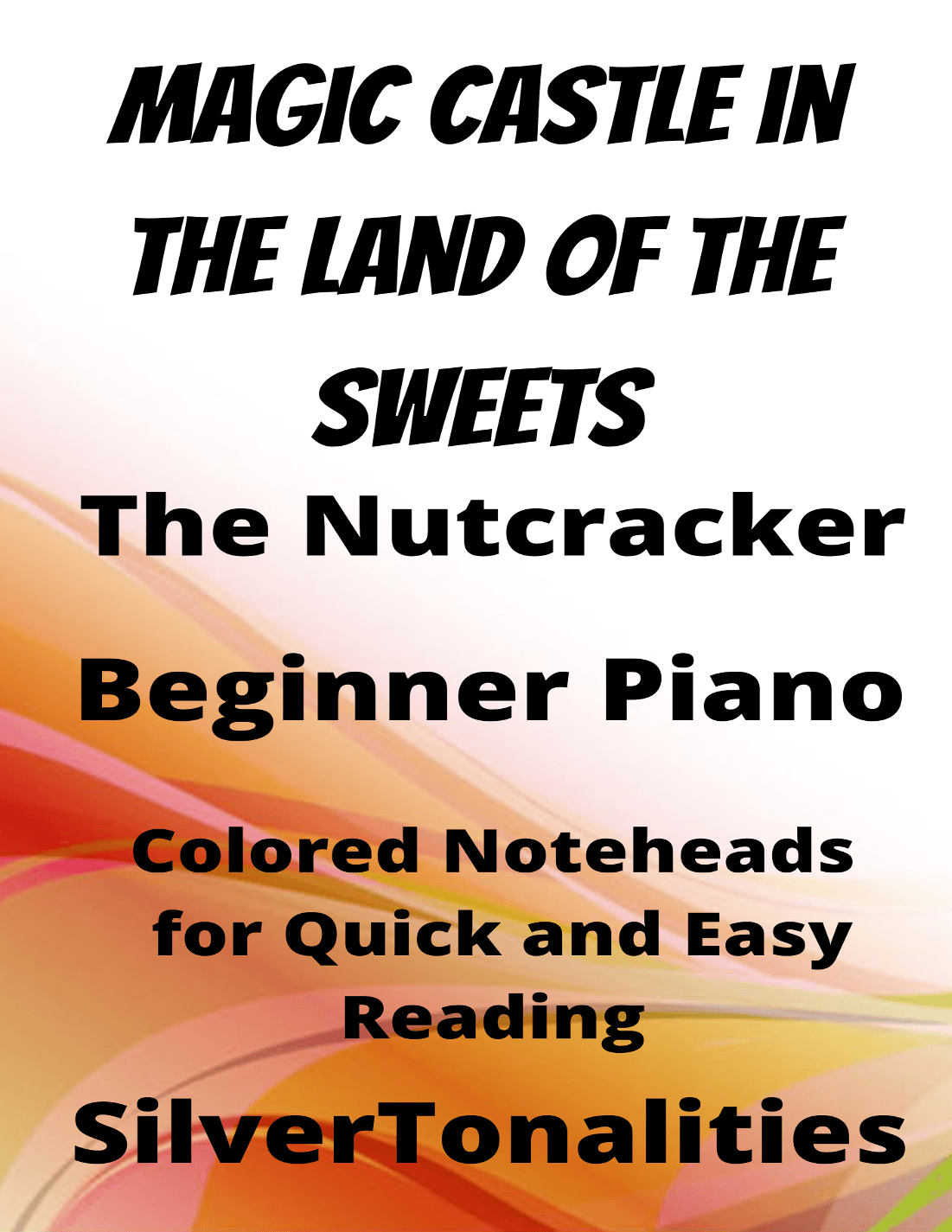 Magic Castle in the Land of Sweets Nutcracker Beginner Piano Sheet Music with Colored Notation (arr. SilverTonalities)