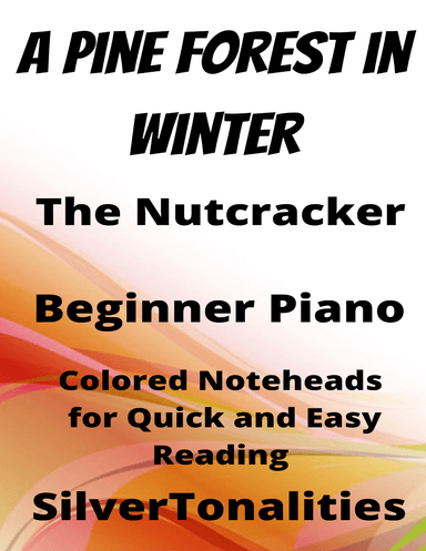 A Pine Forest In Winter the Nutcracker Beginner Piano Sheet Music with Colored Notation (arr. SilverTonalities)
