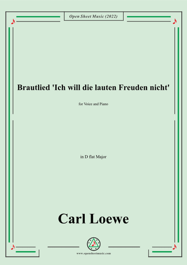 Loewe-Brautlied Ich will die lauten Freuden nicht,in D flat Major,for Voice and Piano (arr. OSM Press)