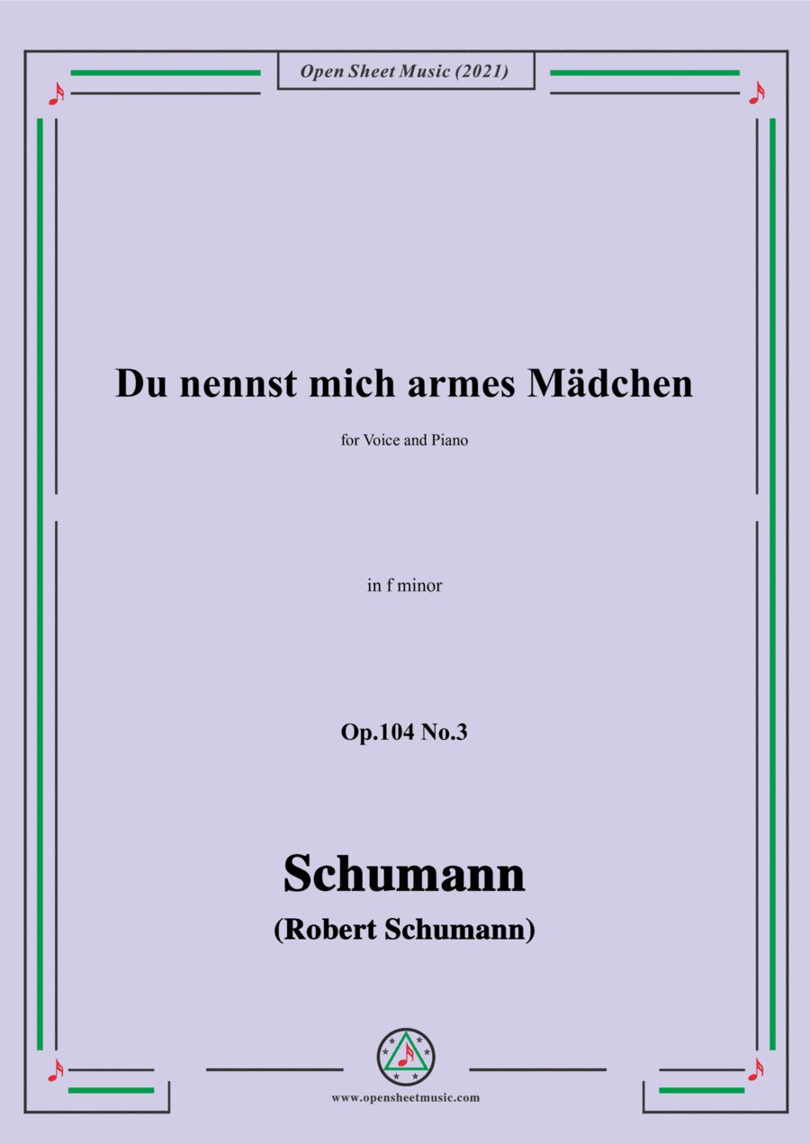 Schumann-Du nennst mich armes Madchen,Op.104 No.3,in f minor,for Voice and Piano (arr. Open Cloud)