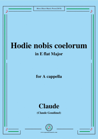 Goudimel-Hodie nobis coelorum,in E flat Major,for A cappella (arr. MSM)