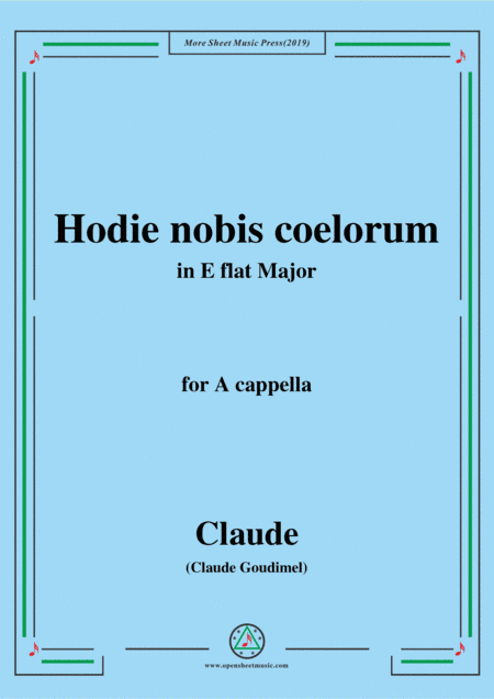 Goudimel-Hodie nobis coelorum,in E flat Major,for A cappella (arr. MSM)