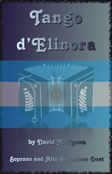 Tango d'Elinora, for Soprano and Alto Saxophone Duet