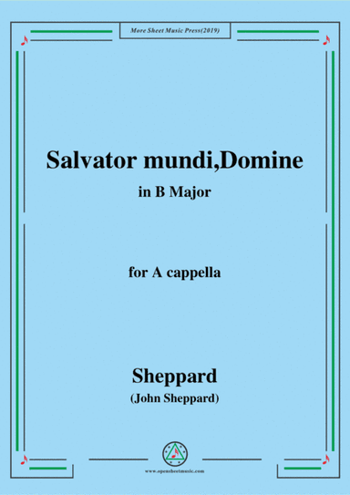Sheppard-Salvator mundi,Domine,in B Major,for A cappella (arr. MSM)