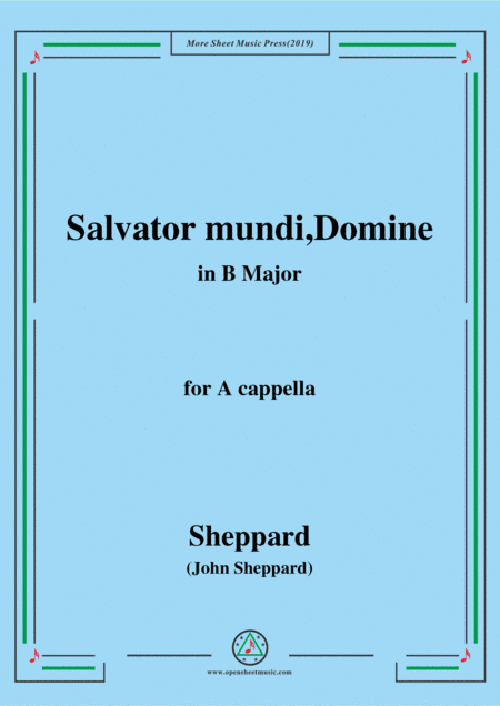 Sheppard-Salvator mundi,Domine,in B Major,for A cappella (arr. MSM)