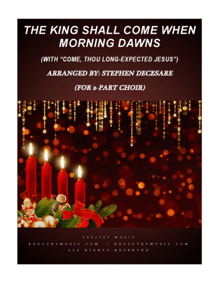 The King Shall Come (with "Come, Thou Long-Expected Jesus") (2-part choir) (arr. Stephen DeCesare)