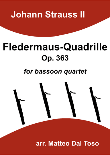 Fledermaus-Quadrille Op. 363 for bassoon quartet (arr. Matteo Dal Toso)