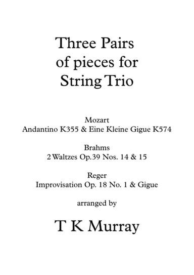 3 Pairs of Pieces for String Trio - Mozart, Brahms, Reger (arr. Tim TK Murray)