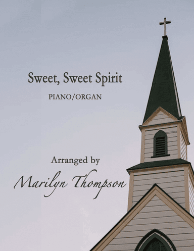Sweet, Sweet Spirit (arr. Marilyn Thompson)