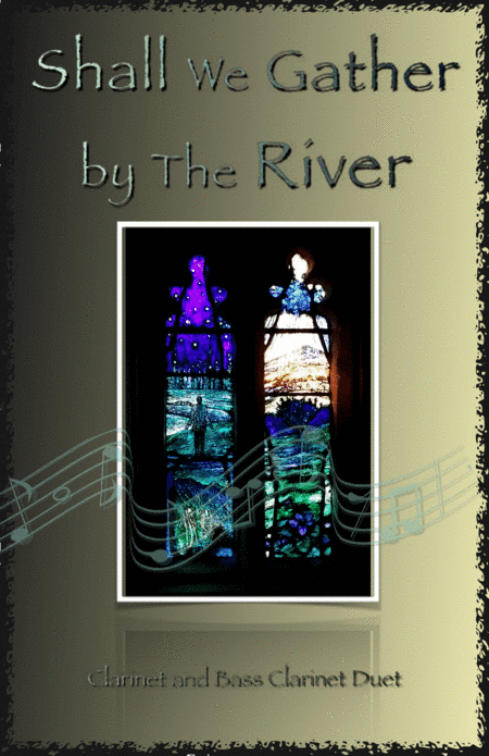 Shall We Gather at The River, Gospel Hymn for Clarinet and Bass Clarinet Duet (arr. David McKeown)