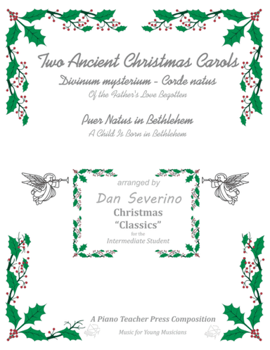 Two Ancient Carols - A Child is Born in Bethlehem and Of the Father's Love Begotten (arr. Dan Severino - Piano Teacher Press)