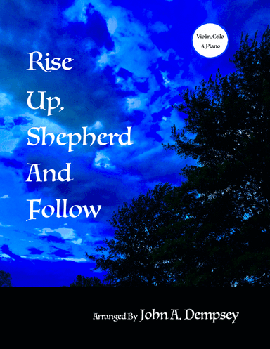 Rise Up, Shepherd and Follow (Piano Trio): Violin, Cello and Piano (arr. John A. Dempsey)