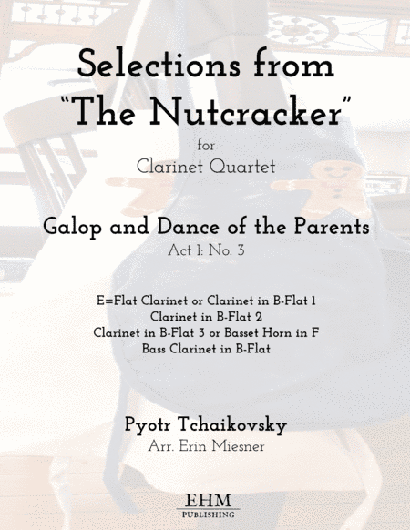 Selections from The Nutcracker: Galop and Dance of the Parents for Clarinet Quartet (arr. Erin Miesner)