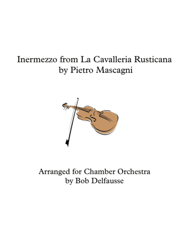 Mascagni's Intermezzo from Cavalleria Rusticana, for chamber orchestra (arr. Bob Delfausse)