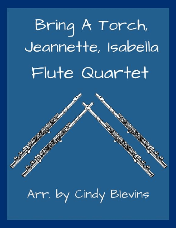 Bring a Torch, Jeannette, Isabella, for Flute Quartet (arr. Cindy Blevins)