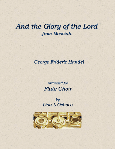 And the Glory of the Lord from Messiah for Flute Choir (arr. Lisa L Ochoco)